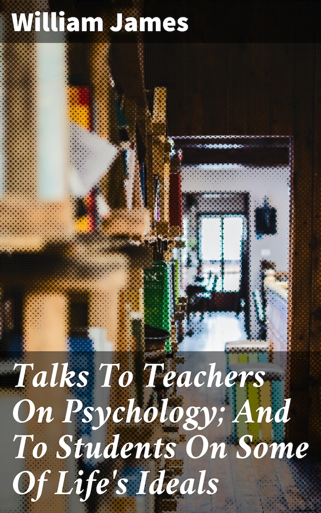 Buchcover für Talks To Teachers On Psychology; And To Students On Some Of Life's Ideals