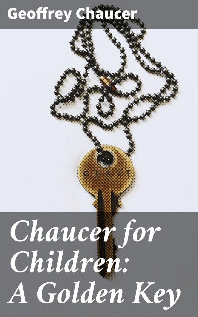 Book cover for Chaucer for Children: A Golden Key
