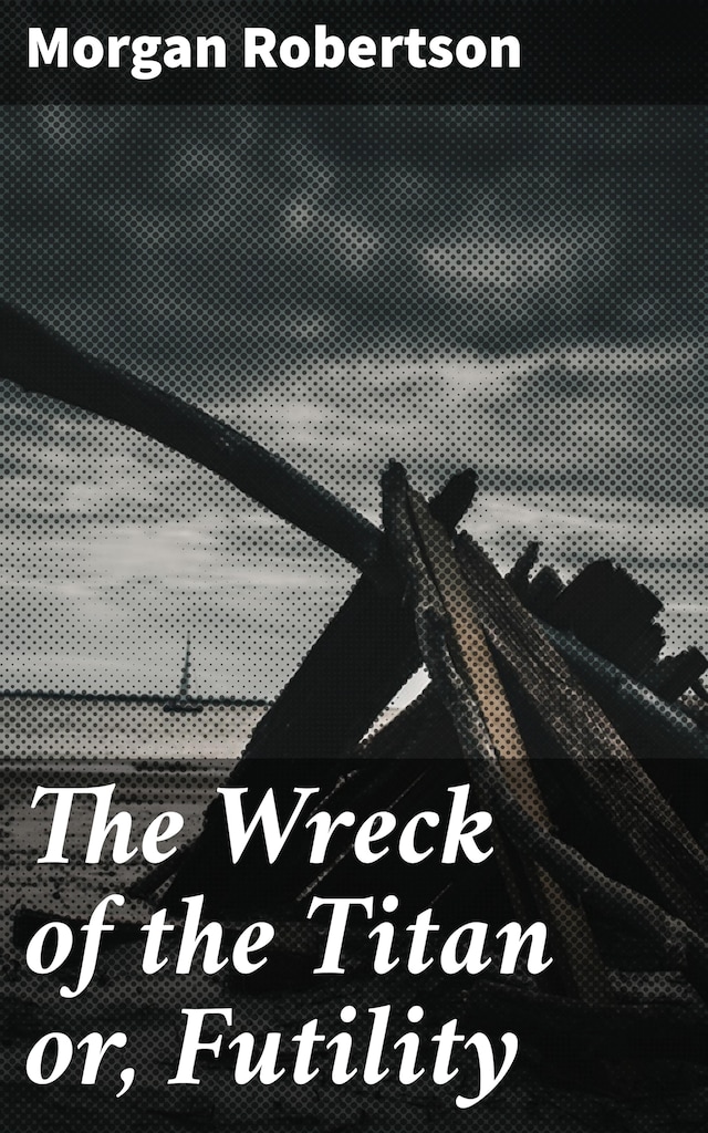Book cover for The Wreck of the Titan or, Futility
