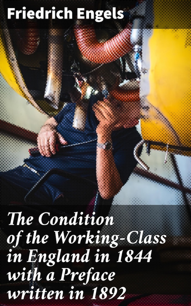 Bogomslag for The Condition of the Working-Class in England in 1844 with a Preface written in 1892