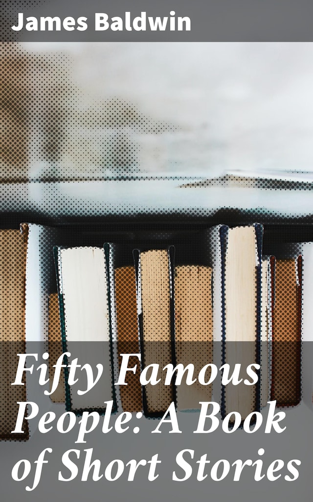 Bogomslag for Fifty Famous People: A Book of Short Stories