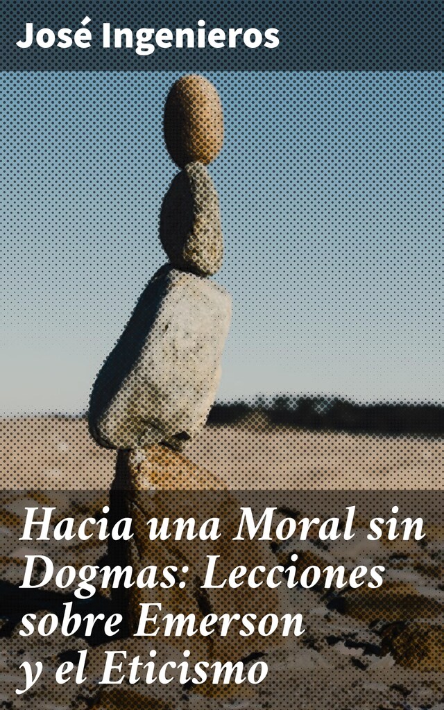 Book cover for Hacia una Moral sin Dogmas: Lecciones sobre Emerson y el Eticismo