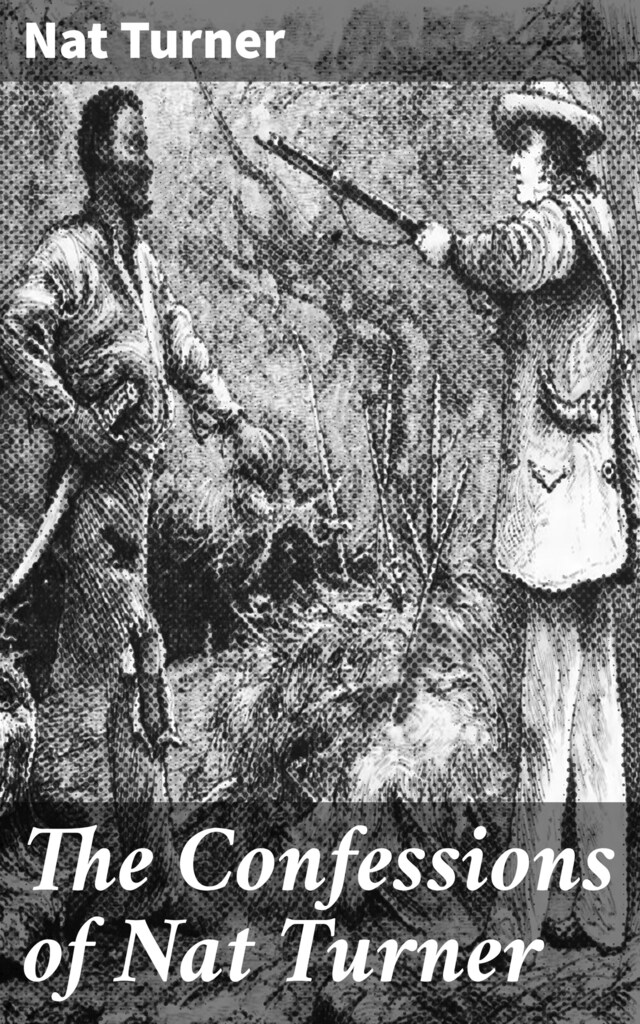 The Confessions of Nat Turner The Confessions of Nat Turner