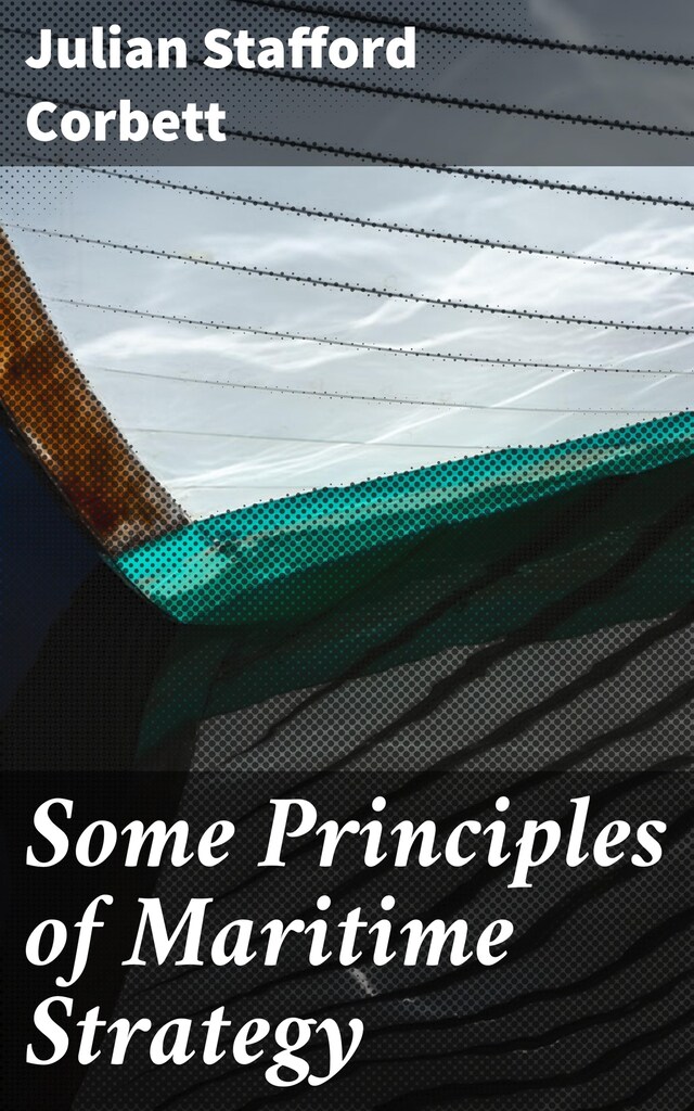 Book cover for Some Principles of Maritime Strategy