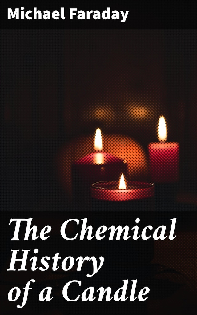 Copertina del libro per The Chemical History of a Candle
