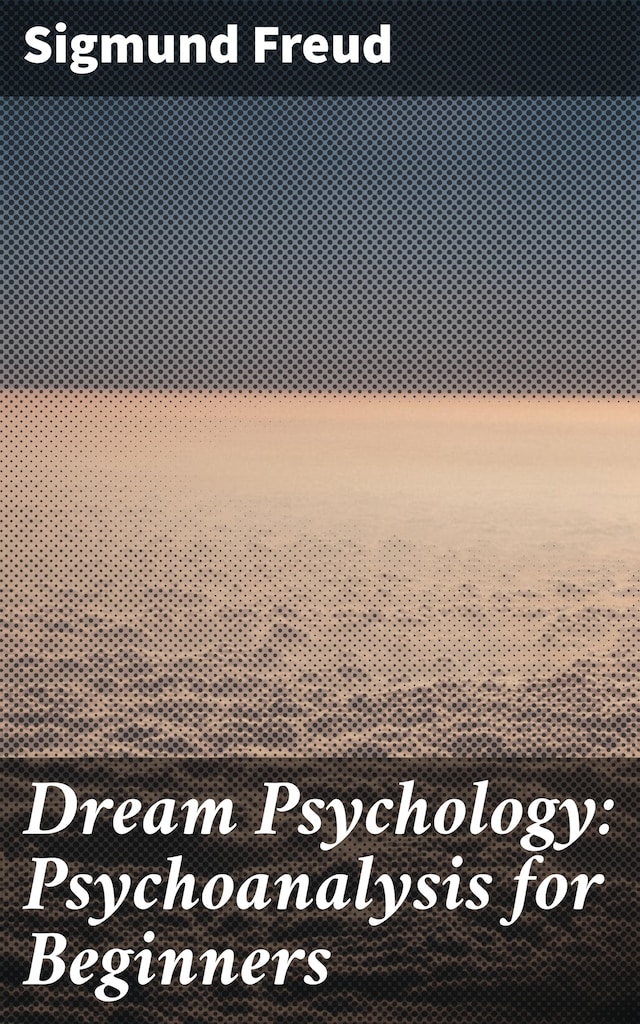 Copertina del libro per Dream Psychology: Psychoanalysis for Beginners
