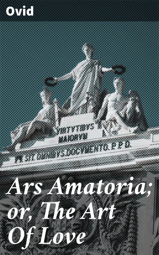 Couverture de livre pour Ars Amatoria; or, The Art Of Love