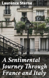 A Sentimental Journey Through France and Italy