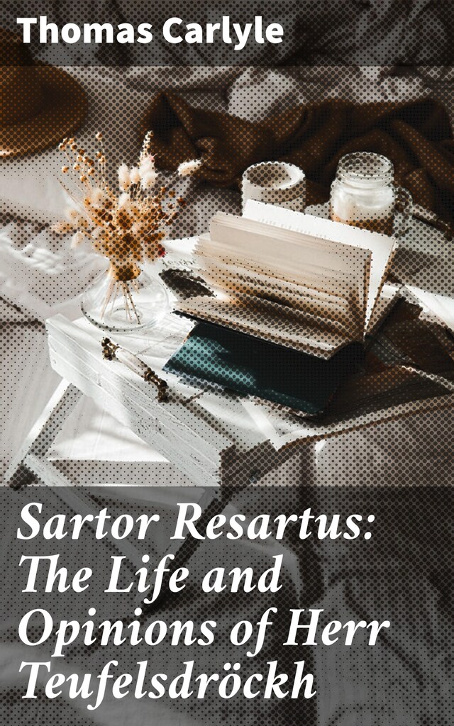 Couverture de livre pour Sartor Resartus: The Life and Opinions of Herr Teufelsdröckh