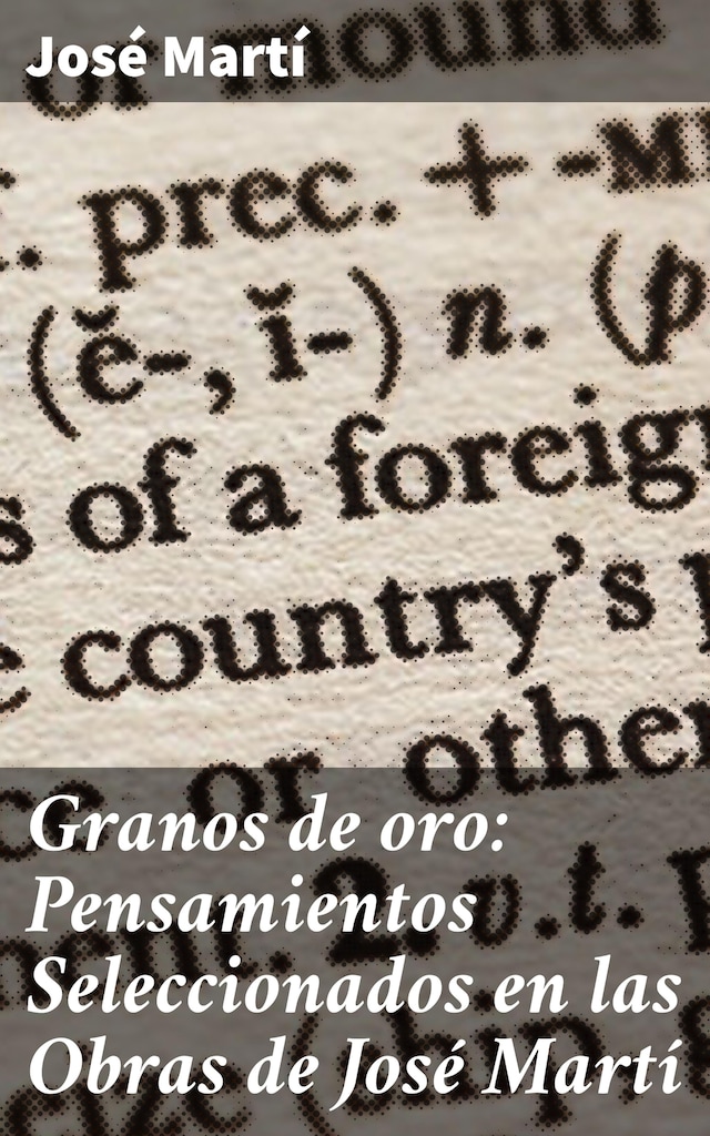 Book cover for Granos de oro: Pensamientos Seleccionados en las Obras de José Martí