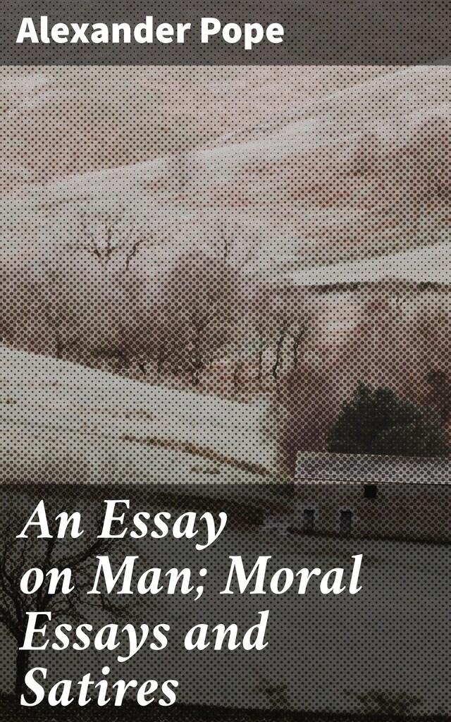 Bogomslag for An Essay on Man; Moral Essays and Satires