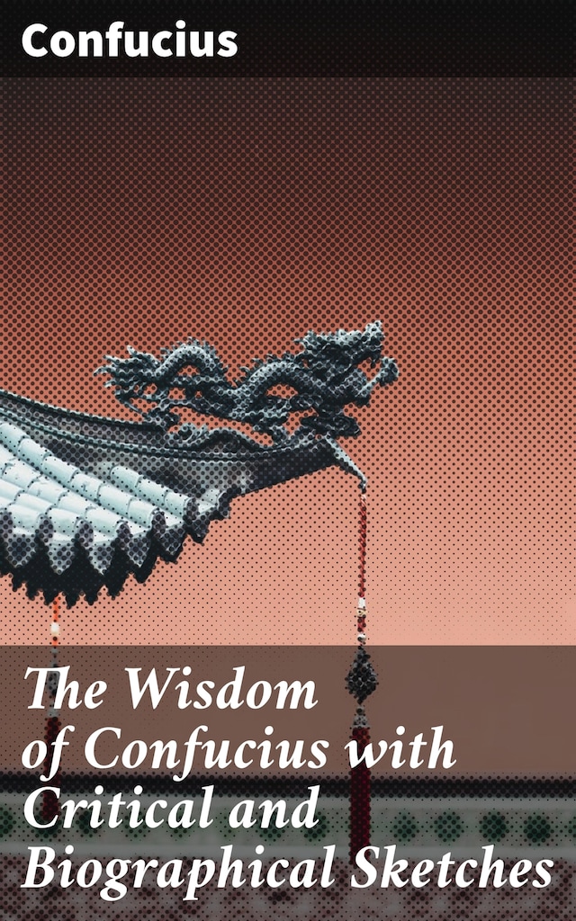 Buchcover für The Wisdom of Confucius with Critical and Biographical Sketches