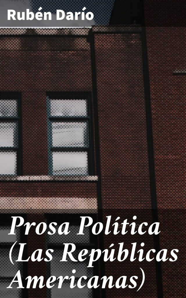 Okładka książki dla Prosa Política (Las Repúblicas Americanas)