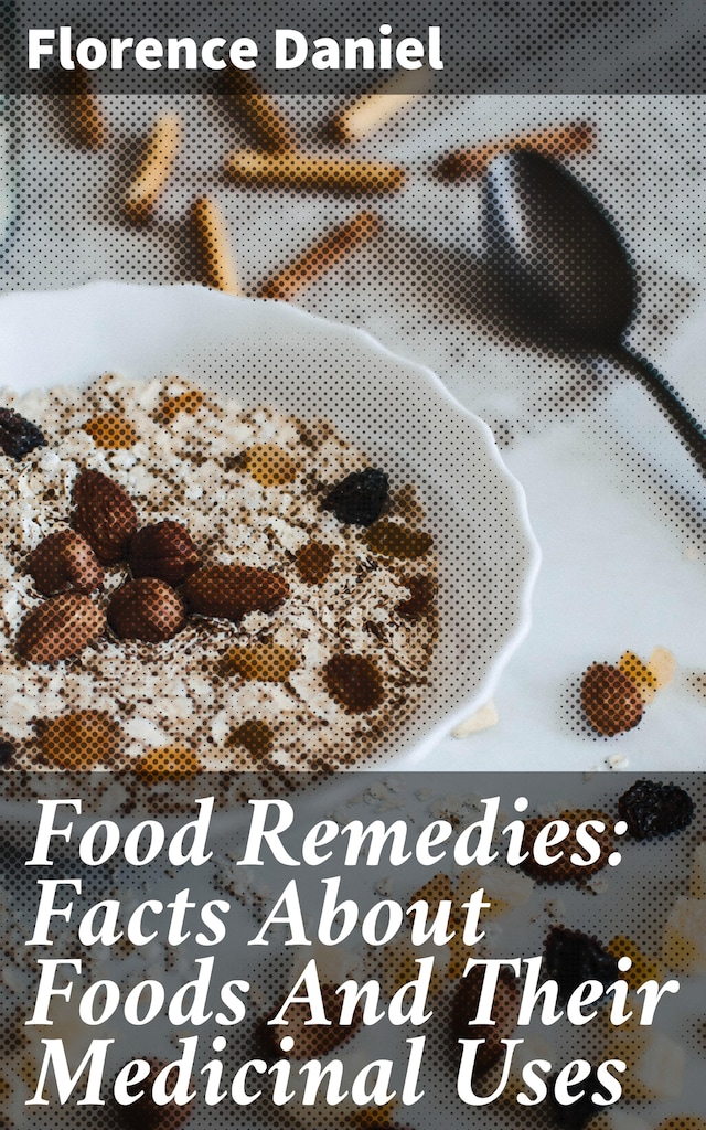 Boekomslag van Food Remedies: Facts About Foods And Their Medicinal Uses