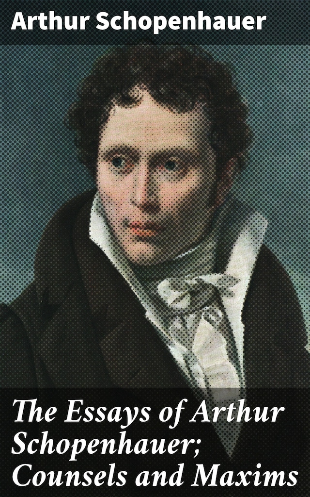 Boekomslag van The Essays of Arthur Schopenhauer; Counsels and Maxims