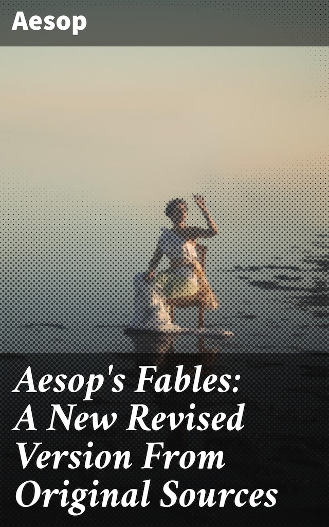 Book cover for Aesop's Fables: A New Revised Version From Original Sources