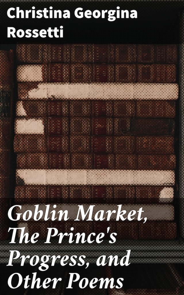Book cover for Goblin Market, The Prince's Progress, and Other Poems
