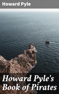 Howard Pyle's Book of Pirates