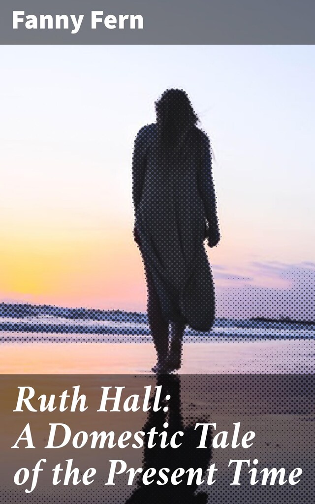 Kirjankansi teokselle Ruth Hall: A Domestic Tale of the Present Time