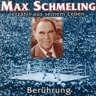 Berührung - Max Schmeling erzählt aus seinem Leben als Hörbuch