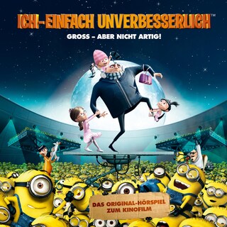 Ich - Einfach unverbesserlich (Das Original-Hörspiel zum Kinofilm) als Hörbuch
