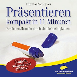 Präsentieren - kompakt in 11 Minuten als Hörbuch