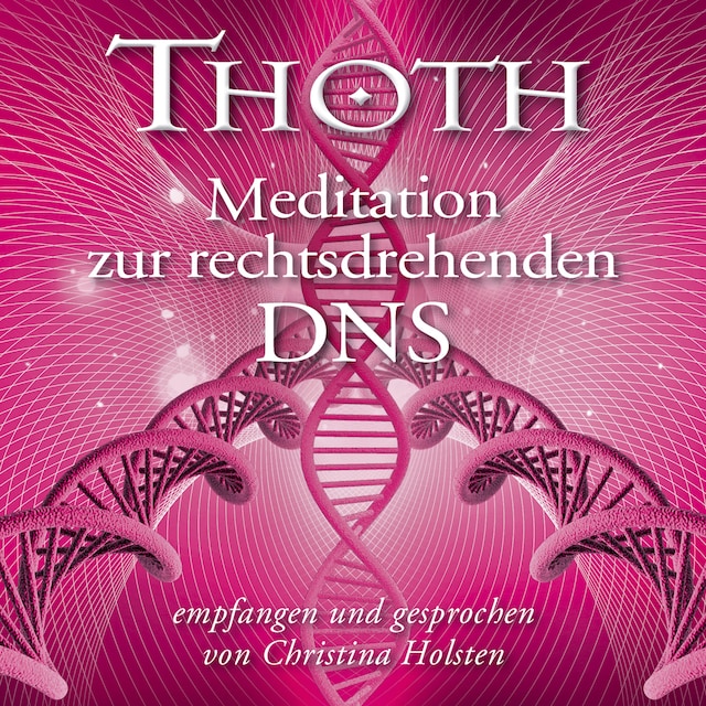 Book cover for MEISTER THOTH - Meditation zur rechtsdrehenden DNA (mit klangenergetischer Musik)