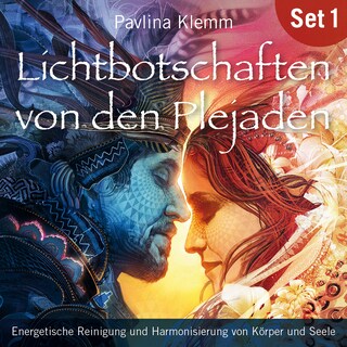 Energetische Reinigung und Harmonisierung von Körper und Seele: Lichtbotschaften von den Plejaden (Übungs-Set 1) als Hörbuch