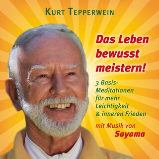 Das Leben bewusst meistern! (mit klangenergetischer Musik von Sayama) als Hörbuch