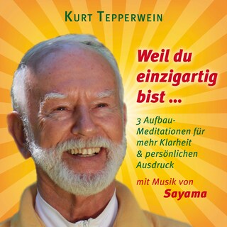 Weil du einzigartig bist ... (mit klangenergetischer Musik von Sayama) als Hörbuch