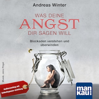 Was deine Angst dir sagen will als Hörbuch