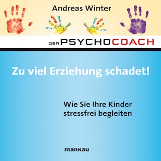 Starthilfe-Hörbuch-Download zum Buch "Der Psychocoach 8: Zu viel Erziehung schadet!" als Hörbuch