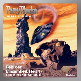 Perry Rhodan Silber Edition 125: Fels der Einsamkeit (Teil 1) als Hörbuch