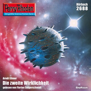 Perry Rhodan 2688: Die zweite Wirklichkeit als Hörbuch