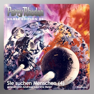 Perry Rhodan Silber Edition 89: Sie suchen Menschen (Teil 4) als Hörbuch