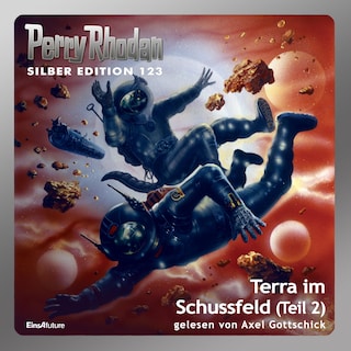Perry Rhodan Silber Edition 123: Terra im Schussfeld (Teil 2) als Hörbuch