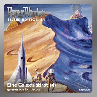 Perry Rhodan Silber Edition 84: Eine Galaxis stirbt (Teil 4) als Hörbuch