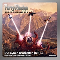Perry Rhodan Silber Edition 120: Die Cyber-Brutzellen (Teil 4)