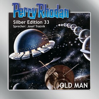 Perry Rhodan Silber Edition 33: OLD MAN als Hörbuch