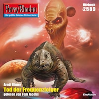 Perry Rhodan 2589: Tod der Frequenzfolger