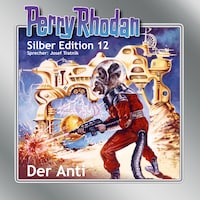 Perry Rhodan Silber Edition 12: Der Anti