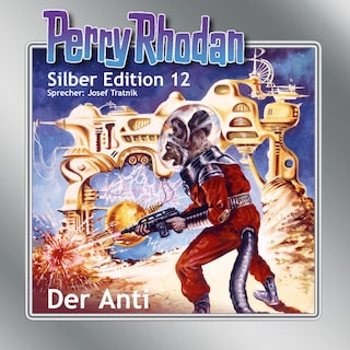 Perry Rhodan Silber Edition 12: Der Anti als Hörbuch