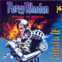 Perry Rhodan Hörspiel 06: Beinahe ein Mensch