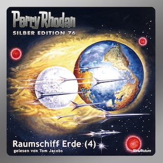 Perry Rhodan Silber Edition 76: Raumschiff Erde (Teil 4) als Hörbuch