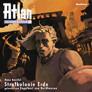 Atlan Zeitabenteuer 05: Strafkolonie Erde als Hörbuch
