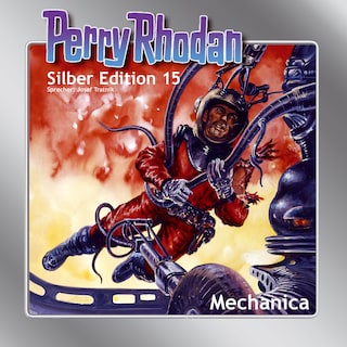 Perry Rhodan Silber Edition 15: Mechanica als Hörbuch