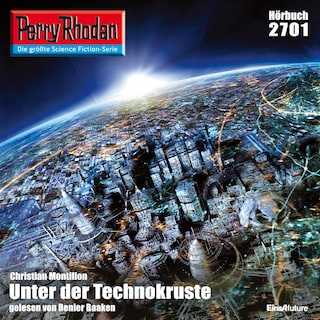 Perry Rhodan 2701: Unter der Technokruste als Hörbuch