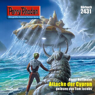 Perry Rhodan 2431: Attacke der Cypron als Hörbuch