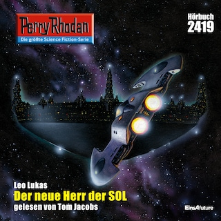 Perry Rhodan 2419: Der neue Herr der SOL als Hörbuch