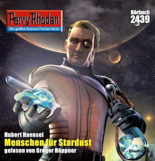 Perry Rhodan 2439: Menschen für Stardust als Hörbuch